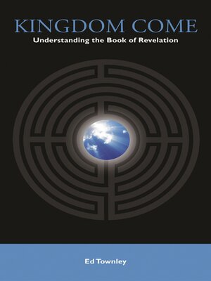 cover image of Kingdom Come: Understanding the Book of Revelation